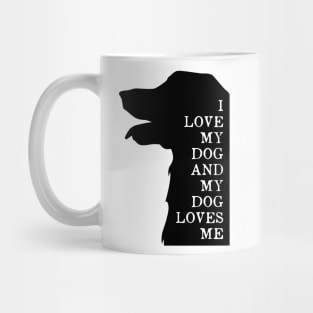 I love my dog and my dog loves me Mug